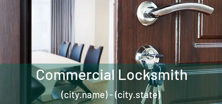 Commercial Locksmith (city.name) - (city.state)